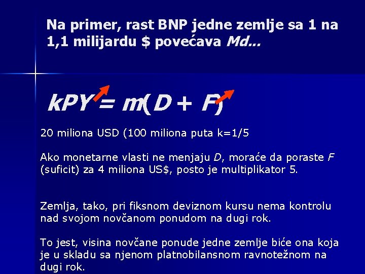 Na primer, rast BNP jedne zemlje sa 1 na 1, 1 milijardu $ povećava