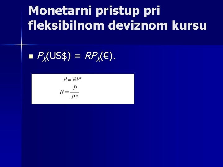 Monetarni pristup pri fleksibilnom deviznom kursu n PX(US$) = RPX(€). 