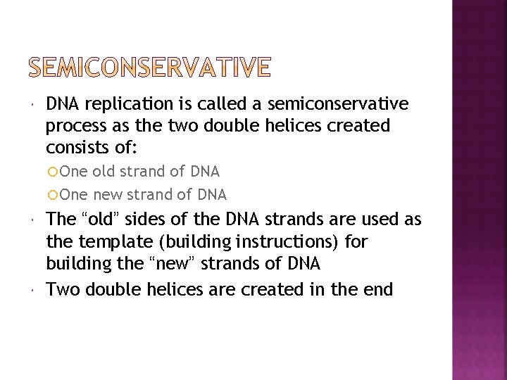  DNA replication is called a semiconservative process as the two double helices created