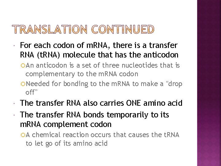  For each codon of m. RNA, there is a transfer RNA (t. RNA)