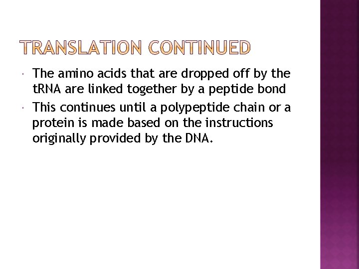  The amino acids that are dropped off by the t. RNA are linked