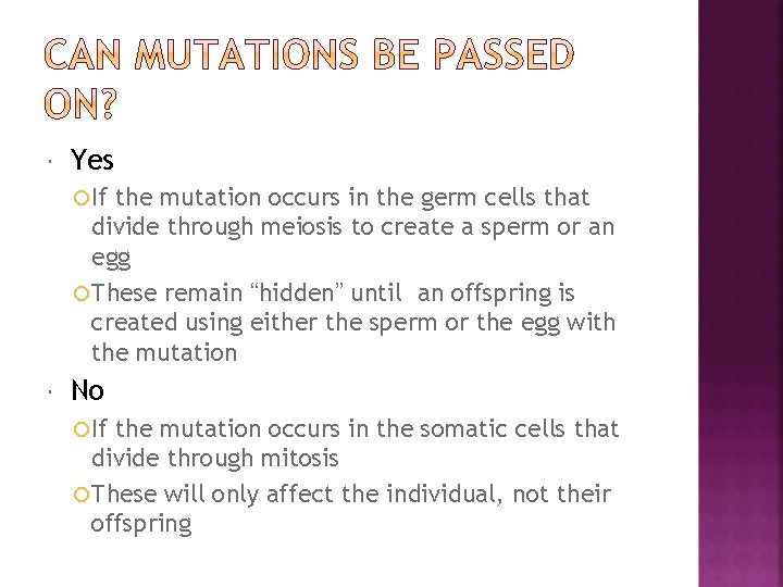  Yes If the mutation occurs in the germ cells that divide through meiosis