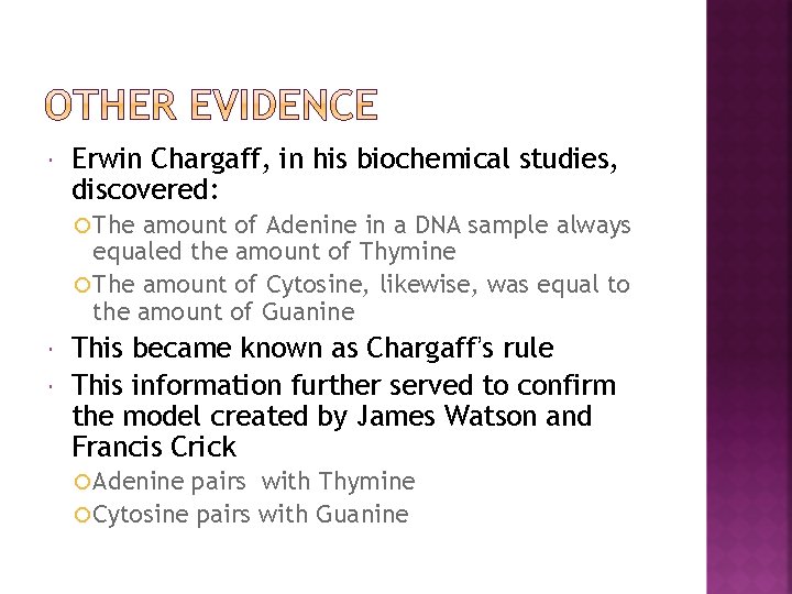  Erwin Chargaff, in his biochemical studies, discovered: The amount of Adenine in a
