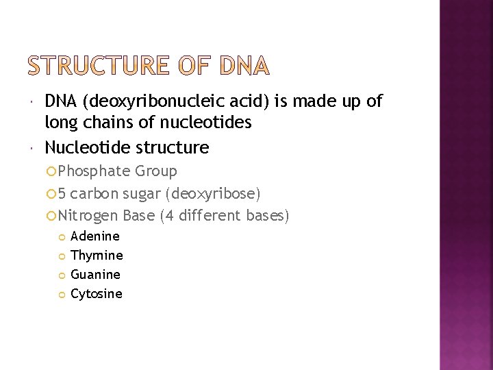  DNA (deoxyribonucleic acid) is made up of long chains of nucleotides Nucleotide structure
