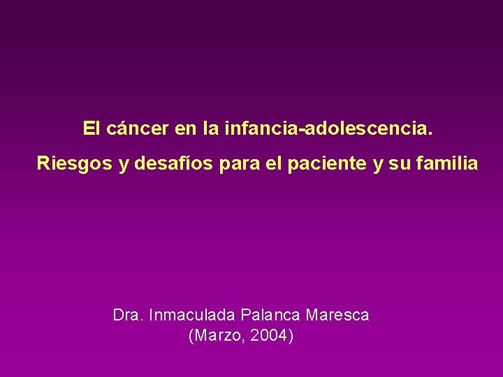 El cáncer en la infancia-adolescencia. Riesgos y desafíos para el paciente y su familia