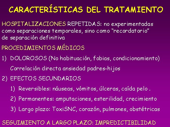 CARACTERÍSTICAS DEL TRATAMIENTO HOSPITALIZACIONES REPETIDAS: no experimentadas como separaciones temporales, sino como “recordatorio” de