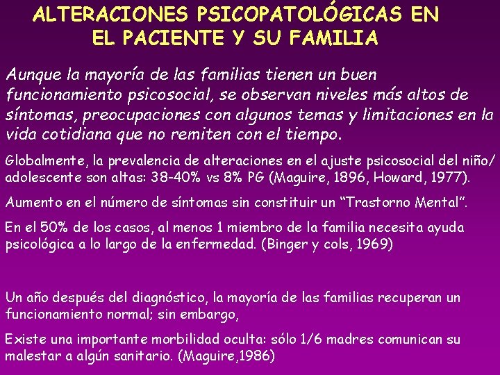 ALTERACIONES PSICOPATOLÓGICAS EN EL PACIENTE Y SU FAMILIA Aunque la mayoría de las familias