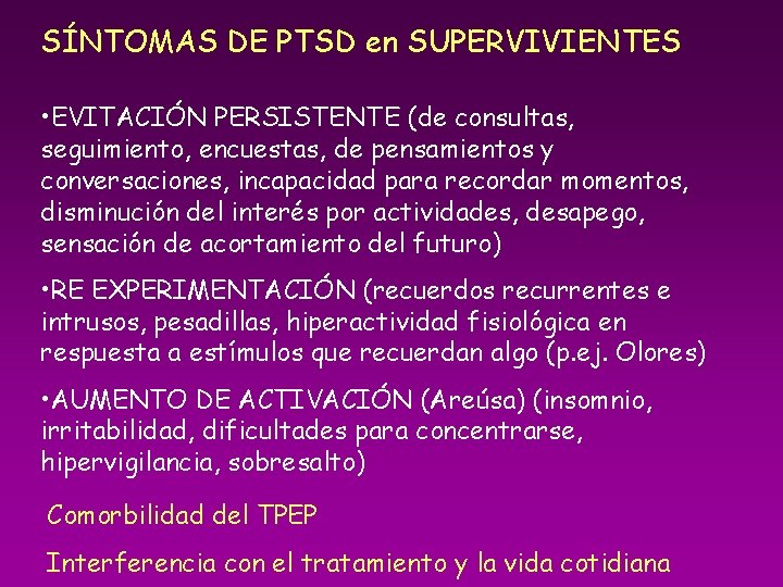 SÍNTOMAS DE PTSD en SUPERVIVIENTES • EVITACIÓN PERSISTENTE (de consultas, seguimiento, encuestas, de pensamientos