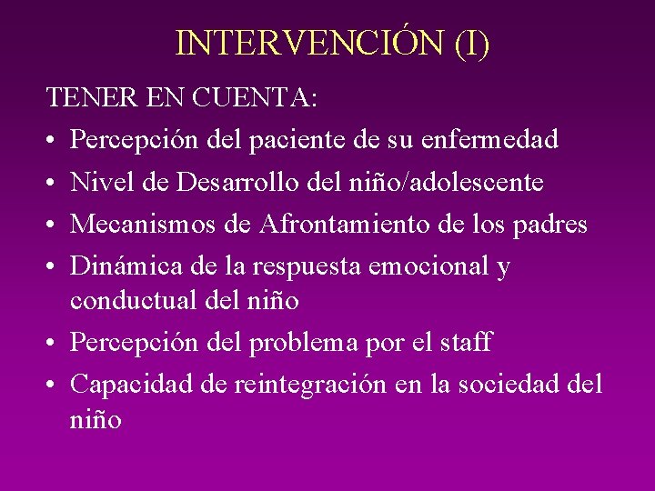 INTERVENCIÓN (I) TENER EN CUENTA: • Percepción del paciente de su enfermedad • Nivel