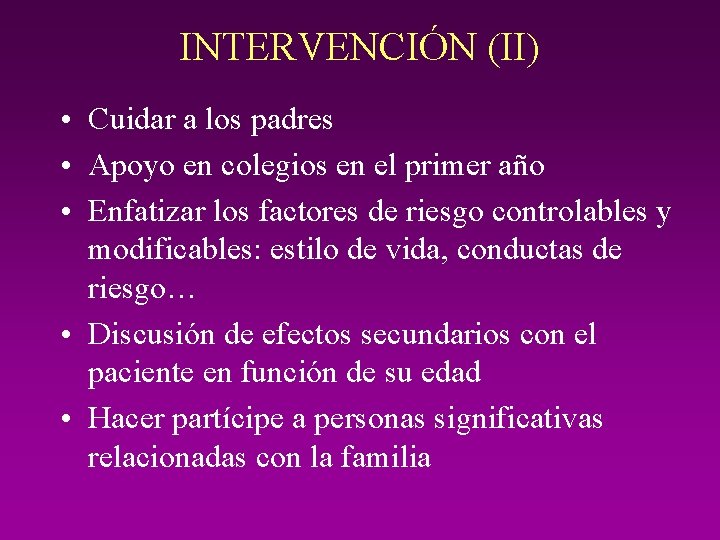 INTERVENCIÓN (II) • Cuidar a los padres • Apoyo en colegios en el primer