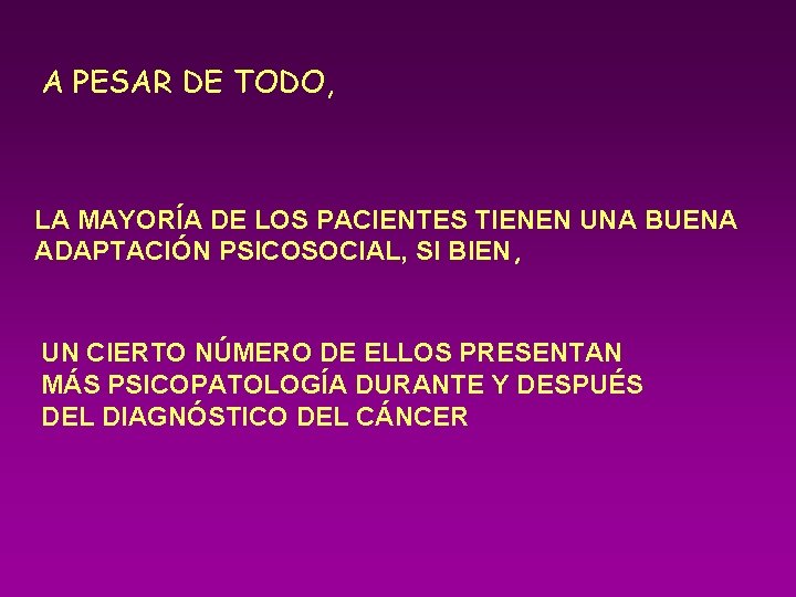 A PESAR DE TODO, LA MAYORÍA DE LOS PACIENTES TIENEN UNA BUENA ADAPTACIÓN PSICOSOCIAL,