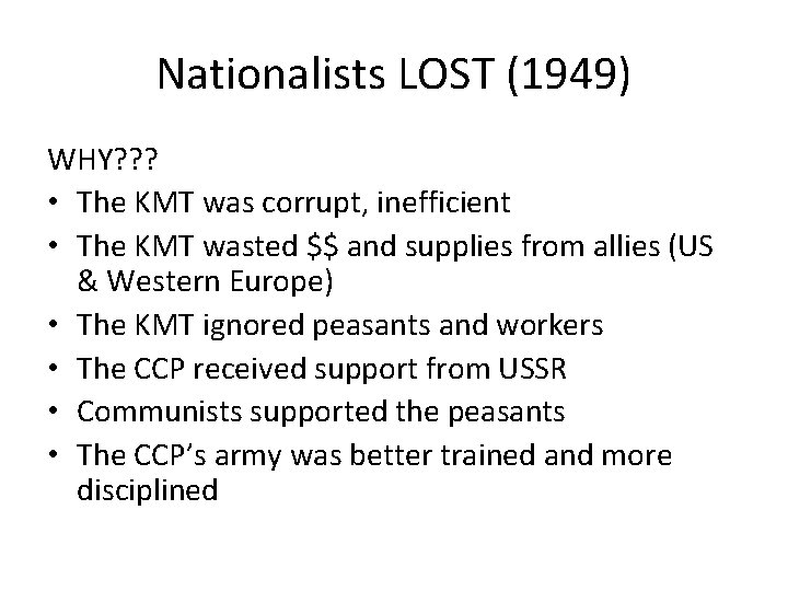 Nationalists LOST (1949) WHY? ? ? • The KMT was corrupt, inefficient • The