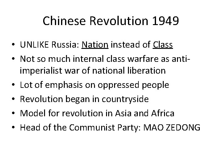 Chinese Revolution 1949 • UNLIKE Russia: Nation instead of Class • Not so much