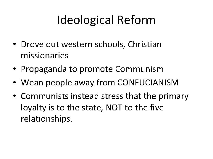 Ideological Reform • Drove out western schools, Christian missionaries • Propaganda to promote Communism