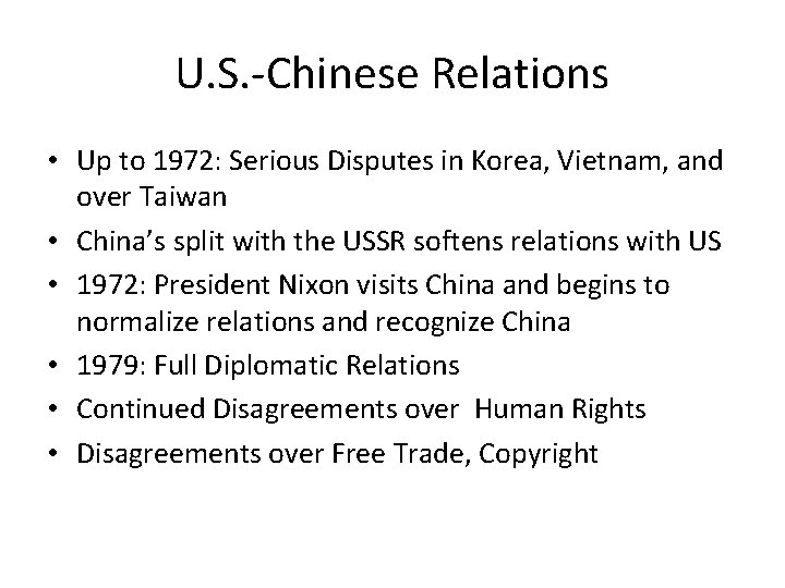 U. S. -Chinese Relations • Up to 1972: Serious Disputes in Korea, Vietnam, and