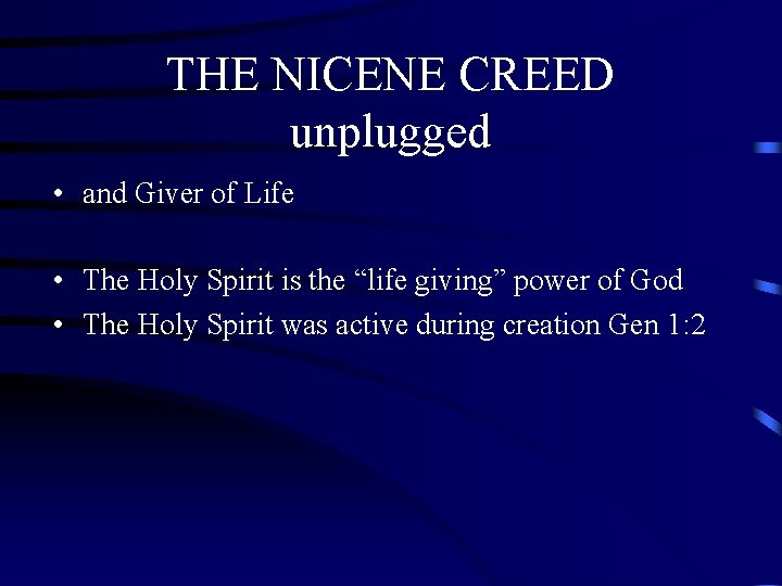 THE NICENE CREED unplugged • and Giver of Life • The Holy Spirit is THE NICENE CREED unplugged • and Giver of Life • The Holy Spirit is