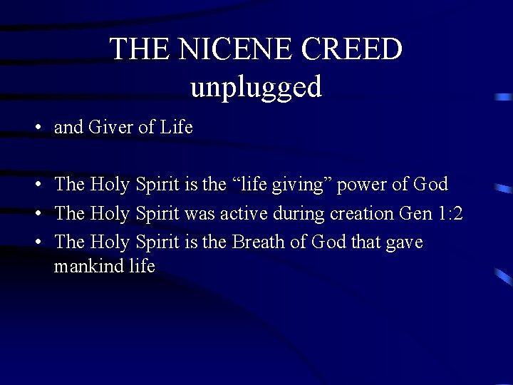 THE NICENE CREED unplugged • and Giver of Life • The Holy Spirit is THE NICENE CREED unplugged • and Giver of Life • The Holy Spirit is