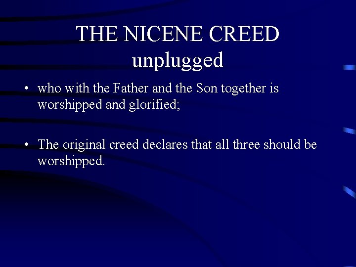 THE NICENE CREED unplugged • who with the Father and the Son together is THE NICENE CREED unplugged • who with the Father and the Son together is