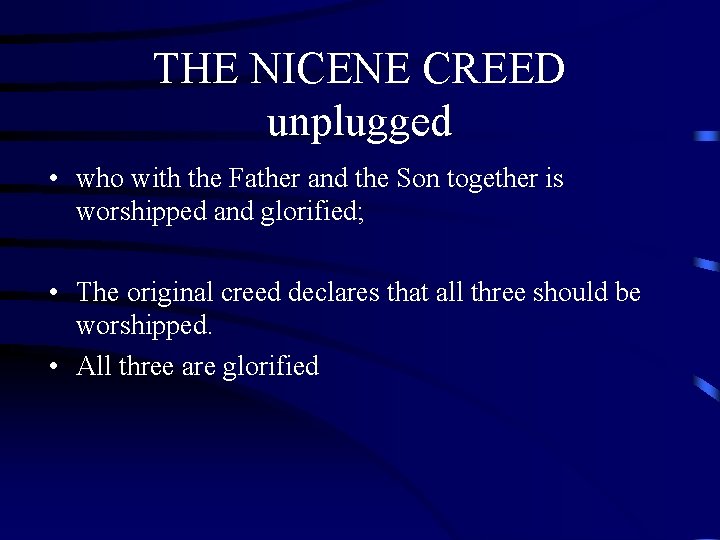 THE NICENE CREED unplugged • who with the Father and the Son together is THE NICENE CREED unplugged • who with the Father and the Son together is
