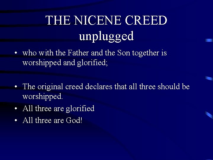 THE NICENE CREED unplugged • who with the Father and the Son together is THE NICENE CREED unplugged • who with the Father and the Son together is