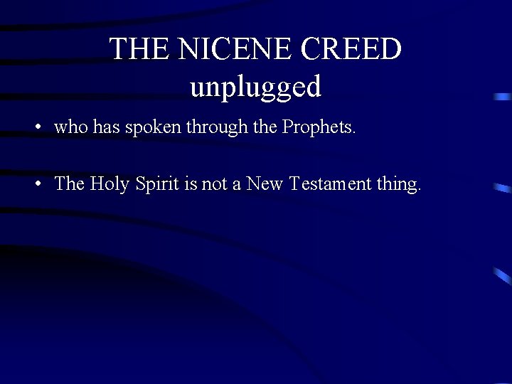 THE NICENE CREED unplugged • who has spoken through the Prophets. • The Holy THE NICENE CREED unplugged • who has spoken through the Prophets. • The Holy