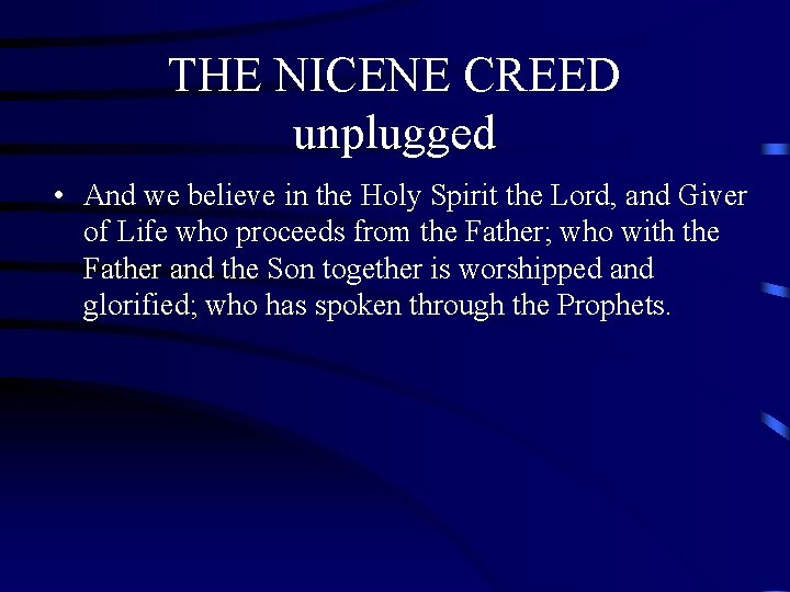 THE NICENE CREED unplugged • And we believe in the Holy Spirit the Lord, THE NICENE CREED unplugged • And we believe in the Holy Spirit the Lord,
