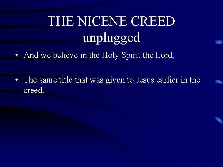 THE NICENE CREED unplugged • And we believe in the Holy Spirit the Lord, THE NICENE CREED unplugged • And we believe in the Holy Spirit the Lord,