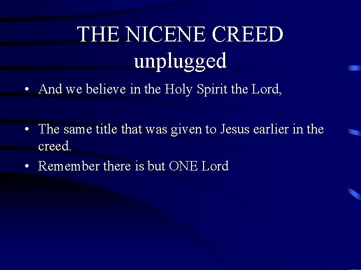 THE NICENE CREED unplugged • And we believe in the Holy Spirit the Lord, THE NICENE CREED unplugged • And we believe in the Holy Spirit the Lord,