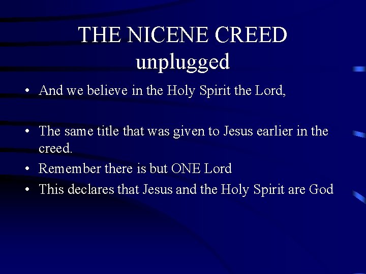 THE NICENE CREED unplugged • And we believe in the Holy Spirit the Lord, THE NICENE CREED unplugged • And we believe in the Holy Spirit the Lord,
