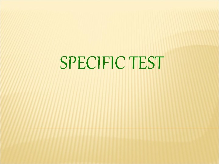 SPECIFIC TEST 