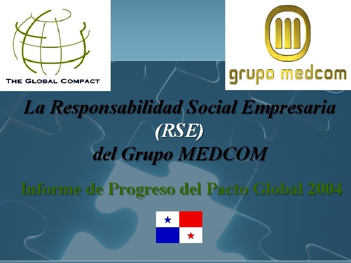 La Responsabilidad Social Empresaria (RSE) del Grupo MEDCOM Informe de Progreso del Pacto Global