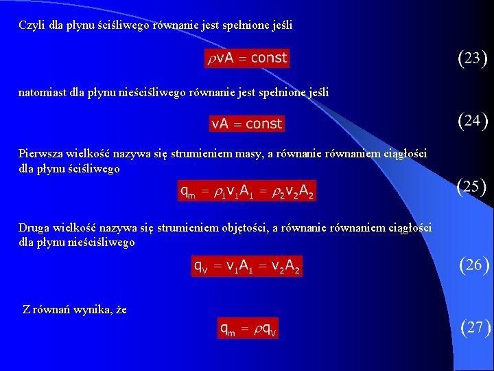 Czyli dla płynu ściśliwego równanie jest spełnione jeśli natomiast dla płynu nieściśliwego równanie jest