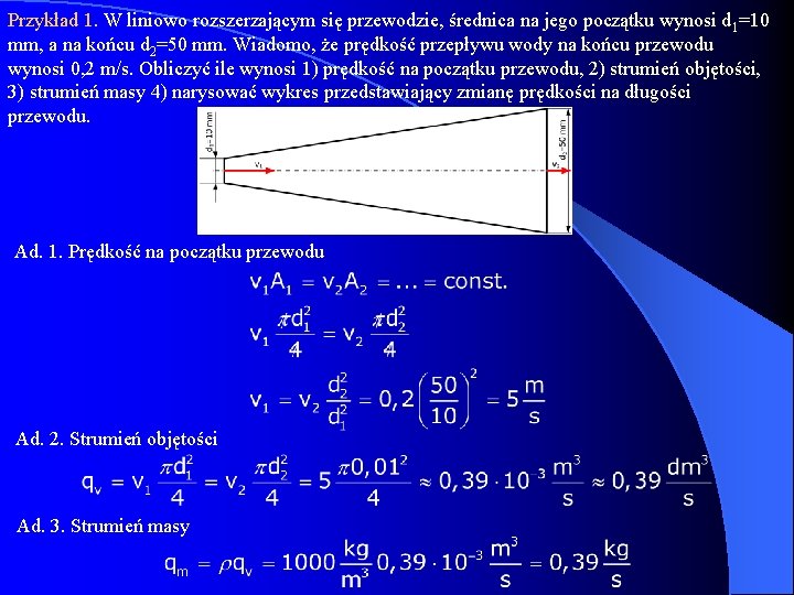 Przykład 1. W liniowo rozszerzającym się przewodzie, średnica na jego początku wynosi d 1=10