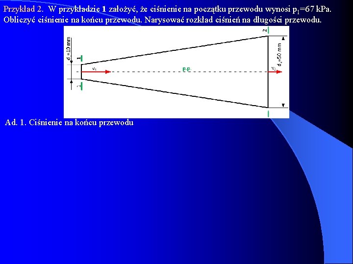 Przykład 2. W przykładzie 1 założyć, że ciśnienie na początku przewodu wynosi p 1=67