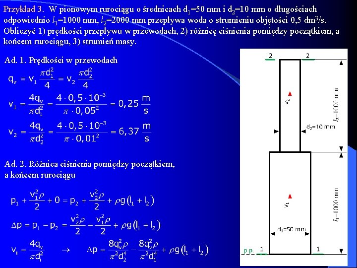 Przykład 3. W pionowym rurociągu o średnicach d 1=50 mm i d 2=10 mm