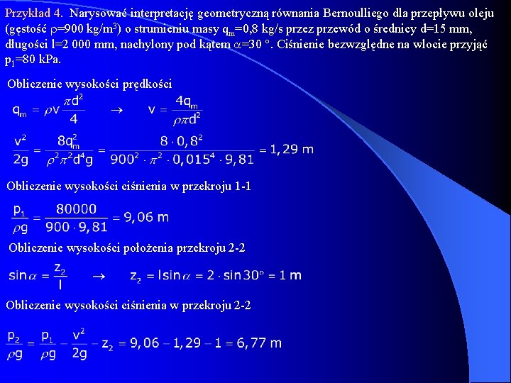 Przykład 4. Narysować interpretację geometryczną równania Bernoulliego dla przepływu oleju (gęstość =900 kg/m 3)