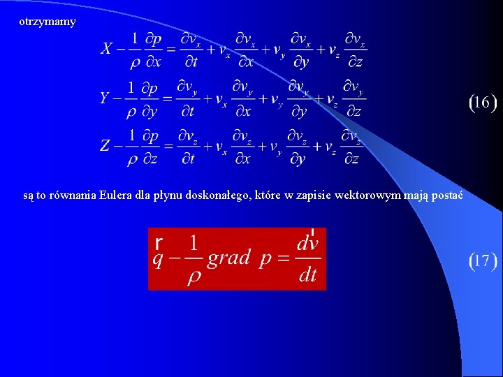 otrzymamy są to równania Eulera dla płynu doskonałego, które w zapisie wektorowym mają postać