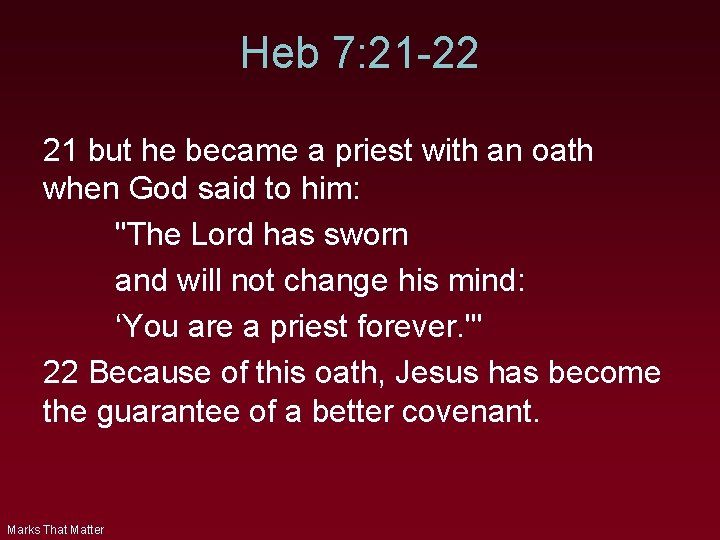 Heb 7: 21 -22 21 but he became a priest with an oath when