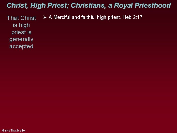Christ, High Priest; Christians, a Royal Priesthood That Christ is high priest is generally