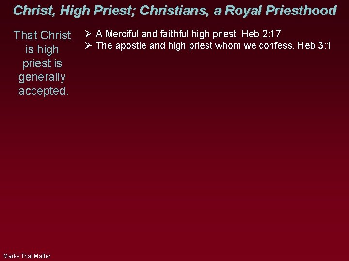 Christ, High Priest; Christians, a Royal Priesthood That Christ is high priest is generally