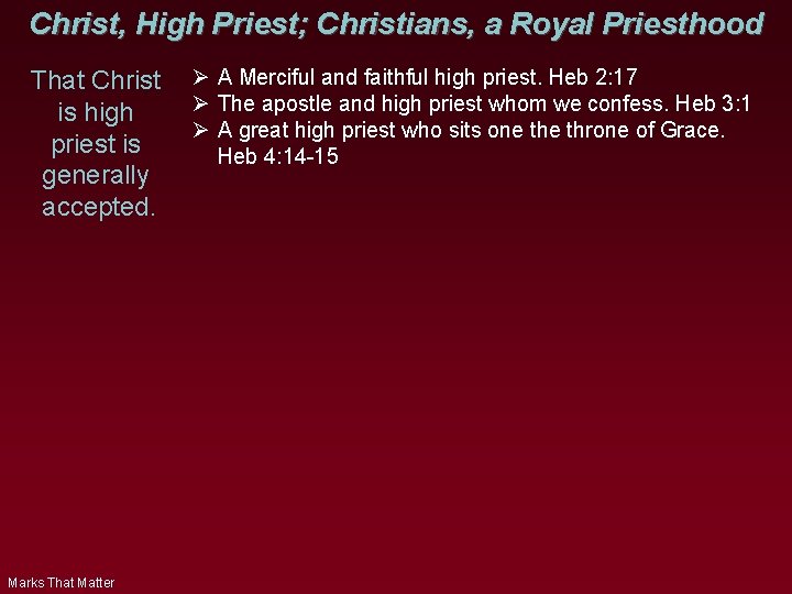 Christ, High Priest; Christians, a Royal Priesthood That Christ is high priest is generally