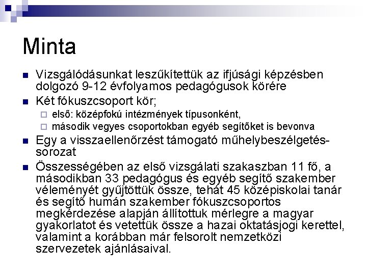 Minta n n Vizsgálódásunkat leszűkítettük az ifjúsági képzésben dolgozó 9 -12 évfolyamos pedagógusok körére