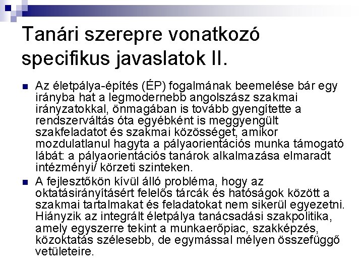 Tanári szerepre vonatkozó specifikus javaslatok II. n n Az életpálya-építés (ÉP) fogalmának beemelése bár