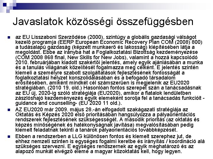 Javaslatok közösségi összefüggésben n az EU Lisszaboni Szerződése (2000), szintúgy a globális gazdasági válságot