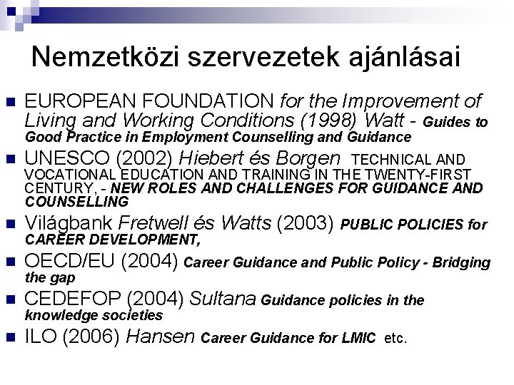 Nemzetközi szervezetek ajánlásai n EUROPEAN FOUNDATION for the Improvement of Living and Working Conditions