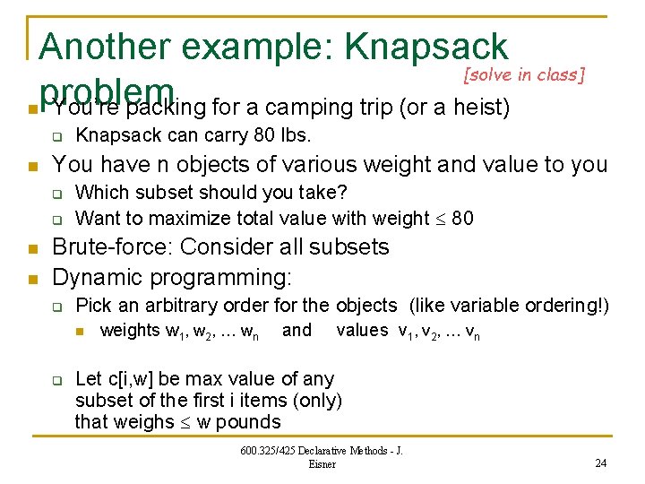 Another example: Knapsack [solve in class] problem n You’re packing for a camping trip