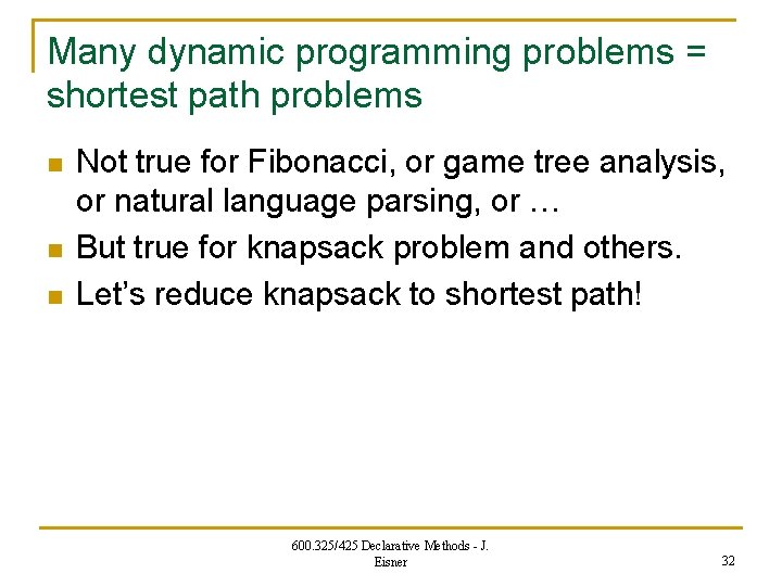 Many dynamic programming problems = shortest path problems n n n Not true for