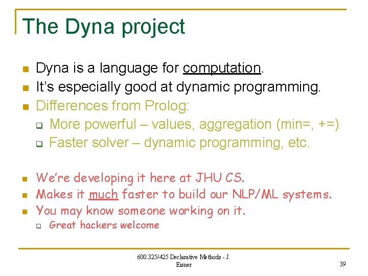 The Dyna project n n n Dyna is a language for computation. It’s especially