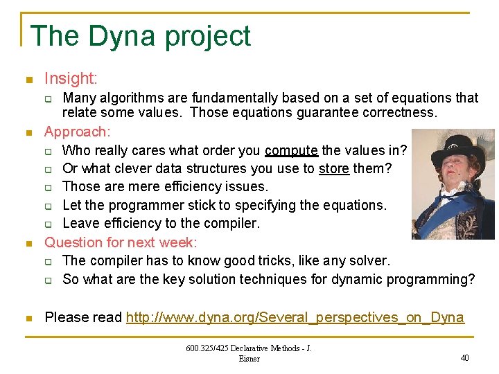 The Dyna project n Insight: q n n n Many algorithms are fundamentally based