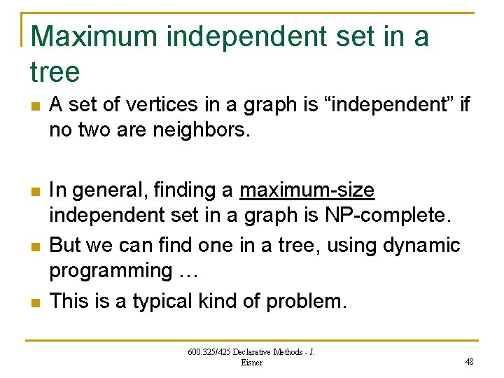 Maximum independent set in a tree n A set of vertices in a graph